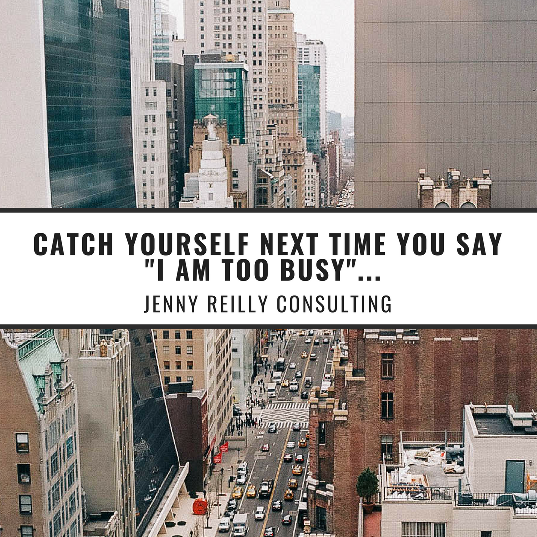 Blog Post Catch Yourself Next Time You Say I am Too Busy